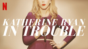 Katherine Ryan: In Trouble (2017)